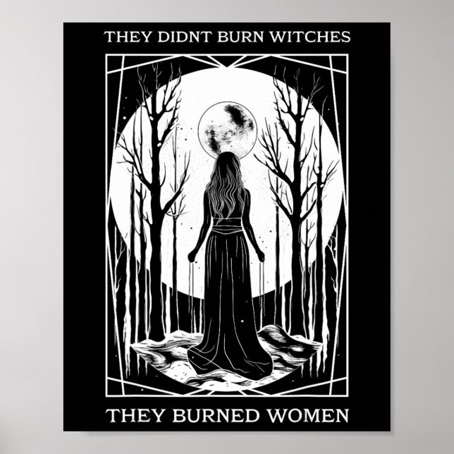 Didn't Burn Witches They Burned Women Witch Femini Poster (Front)