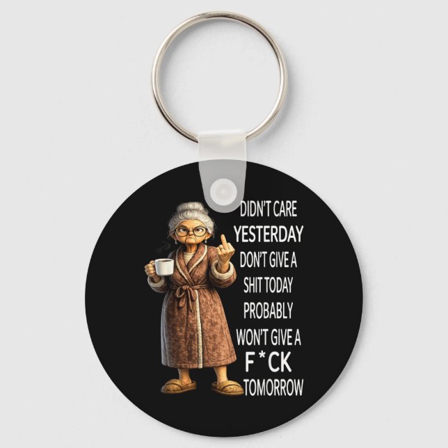 Didnt Care Yesterday Dont Give A Today Probably Key Ring (Front)