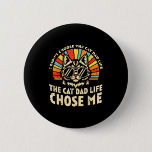 Didnt choose cat dad life funny fur papa fathers 6 cm round badge