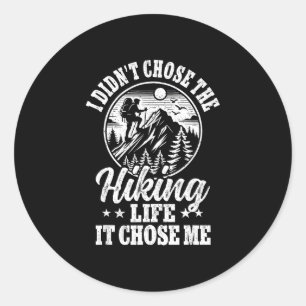 Didnt choose hiking life mountain trail outdoor classic round sticker