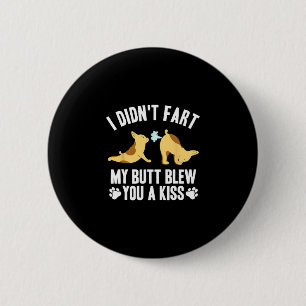 Didn't Fart My Butt Blew You A Kiss Yoga French Bu 6 Cm Round Badge