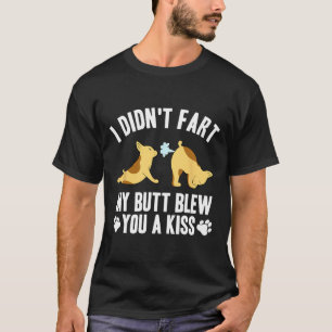 Didn't Fart My Butt Blew You A Kiss Yoga French Bu T-Shirt