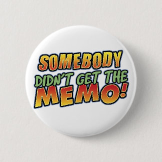 Didn't get the memo Button