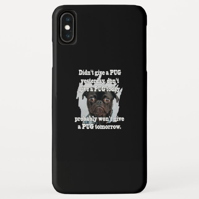 Didn't Give A PUG Yesterday Don't Give A PUG Today Case-Mate iPhone Case (Back)