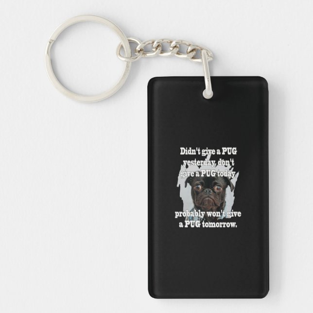 Didn't Give A PUG Yesterday Don't Give A PUG Today Key Ring (Front)