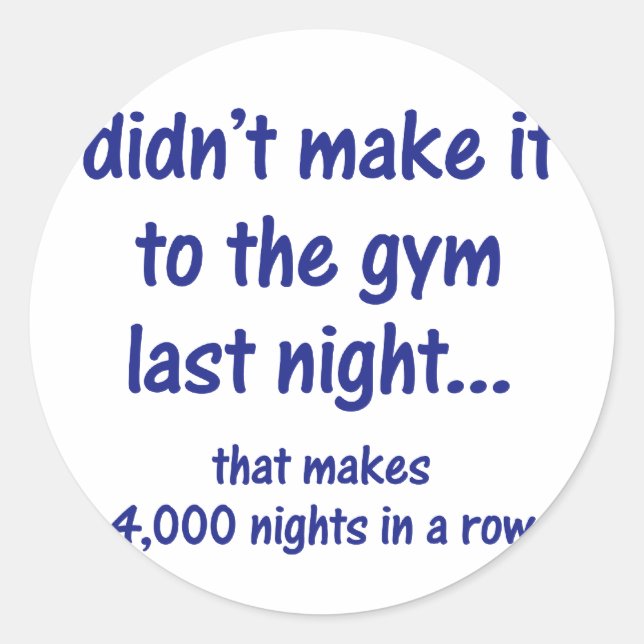 Didn't make it to the gym classic round sticker (Front)