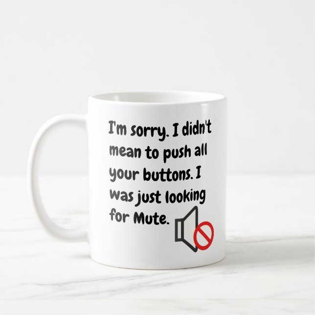 Didn't Mean to Push All Your Buttons Funny Quote Coffee Mug (Left)