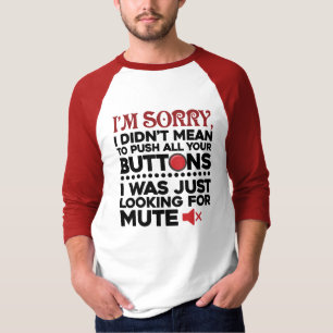 Didn't Mean To Push Your Buttons Sarcastic Gag T-Shirt