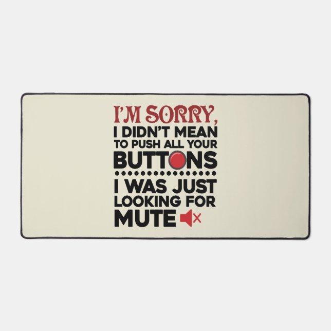Didn't Mean To Push Your Buttons Sarcastic Quote Desk Mat (Front)