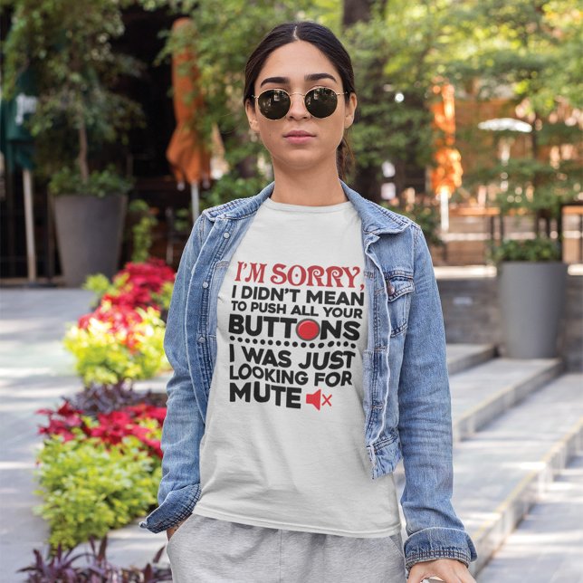 Didn't Mean To Push Your Buttons Sarcastic Quote T-Shirt (Creator Uploaded)