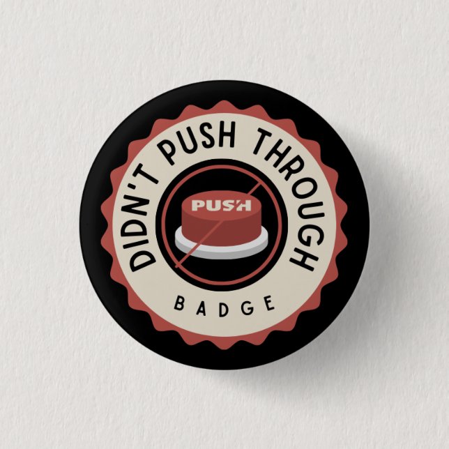 Didn't Push Through Button (Front)