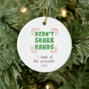 Didn't Shake Hands Shook The Presents Christmas Ceramic Ornament