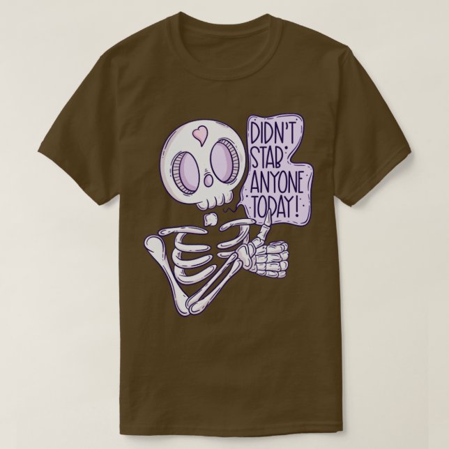 Didnt stab anyone today T-Shirt (Design Front)