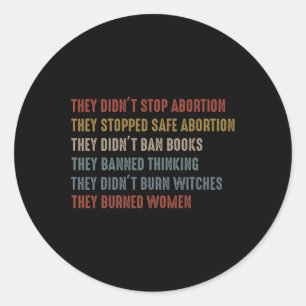Didn't Stop Abortion They Stopped Safe Feminist Wo Classic Round Sticker