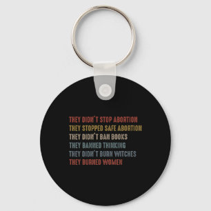 Didn't Stop Abortion They Stopped Safe Feminist Wo Key Ring