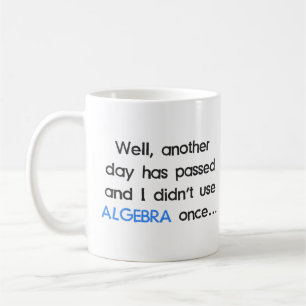 Didn't Use Algebra Once Today Coffee Mug