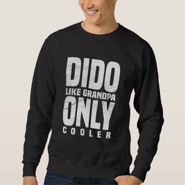 Dido Life Grandpa Only Cooler Grandfather Sweatshirt (Front)