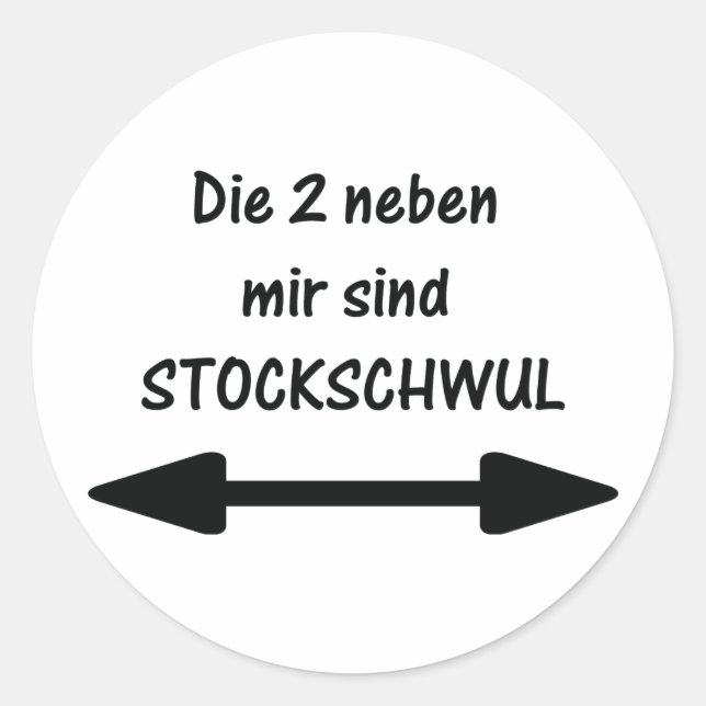 die 2 neben mir sind stockschwul classic round sticker (Front)