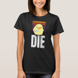 Die  Duck With Knife Meme For Men And Women T-Shirt