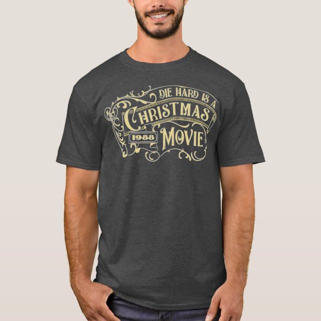 Die Hard is a Christmas Movie T-Shirt (Front)