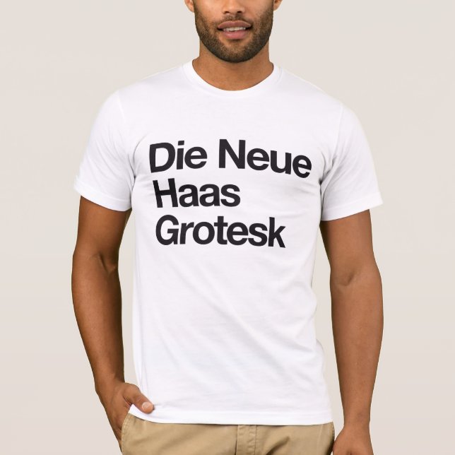 Die Neue Haas Grotesk T-Shirt (Front)