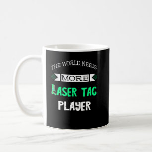 Die Welt Needs More Laser Tag Player Laser Tag Pla Coffee Mug