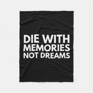 Die With Memories Not Dreams Motivational Fleece Blanket