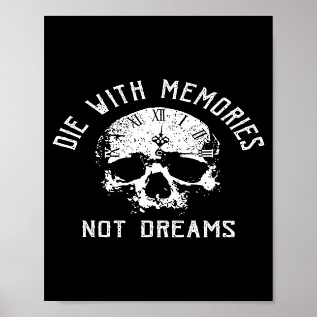 Die with memories not dreams  poster (Front)