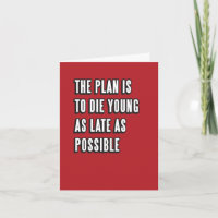 Die Young as Late as Possible Birthday