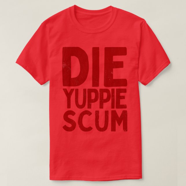 Die Yuppie S T-Shirt (Design Front)