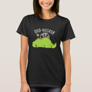 Died-nosaur Funny Dinosaur Puns Dark BG T-Shirt