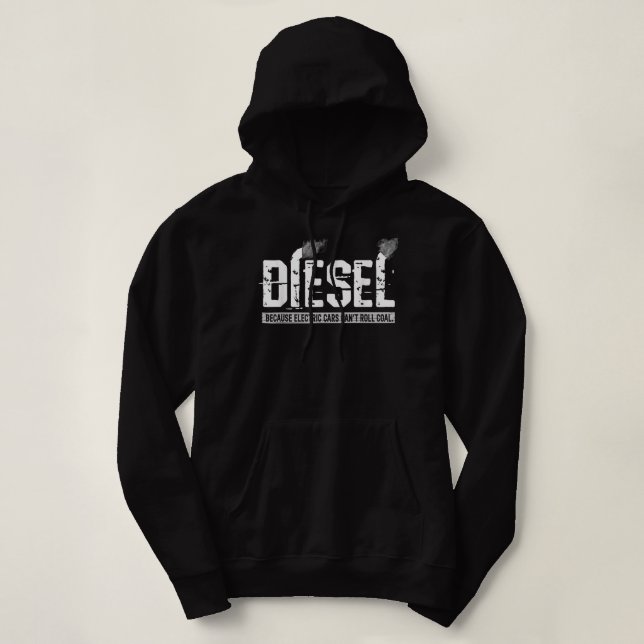 Diesel Because Electric Cars Can't Roll Coal Truck Hoodie (Design Front)