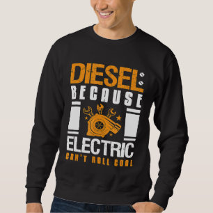 Diesel Because Electronic Cant Roll Coal Mechanic Sweatshirt