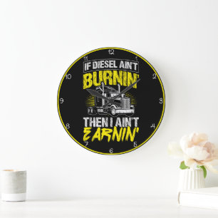 Diesel Burnin', Money Earnin'" Trucker  Large Clock