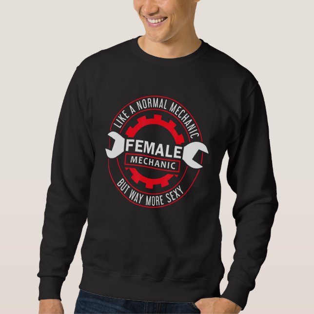 Diesel Car Fixing Female Mechanic Like A Normal Me Sweatshirt (Front)