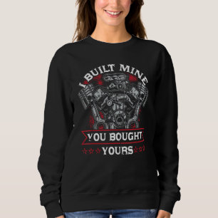 Diesel Mechanic Car Fixing I Built Mine You Built Sweatshirt