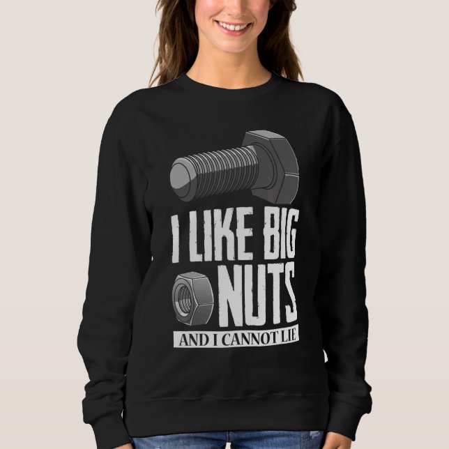 Diesel Mechanic Car Fixing I Like Big Nuts Auto Re Sweatshirt (Front)