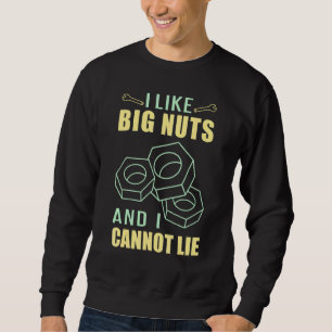 Diesel Mechanic Car Fixing I Like Big Nuts Auto Re Sweatshirt