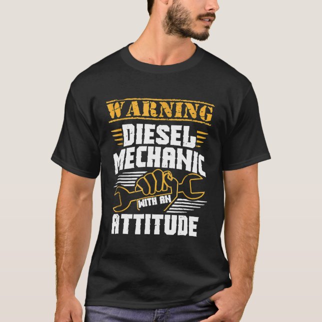 Diesel Mechanic Diesel Mechanic With An Attitude 1 T-Shirt (Front)
