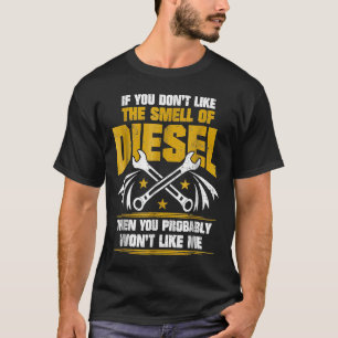 Diesel Mechanic Don Like He Smell Of T-Shirt
