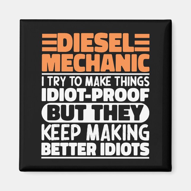 Diesel Mechanic I Try To Make Things Funny Sayings Magnet (Front)