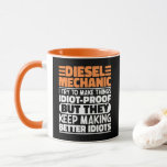 Diesel Mechanic I Try To Make Things Funny Sayings Mug<br><div class="desc">Funny Diesel Mechanic Sayings "Diesel Mechanic I Try To Make Things Idiot Proof But They Keep Making Better Idiots". Grab this Funny Diesel Mechanic design as a funny gifts for an awesome mum,  dad or friend.</div>