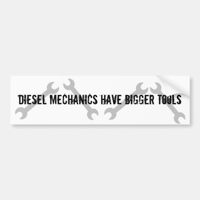 Diesel Mechanics Have Bigger Tools Bumper Sticker (Front)