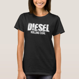 Diesel Rolling Coal - Funny Diesel Mechanic T-Shirt