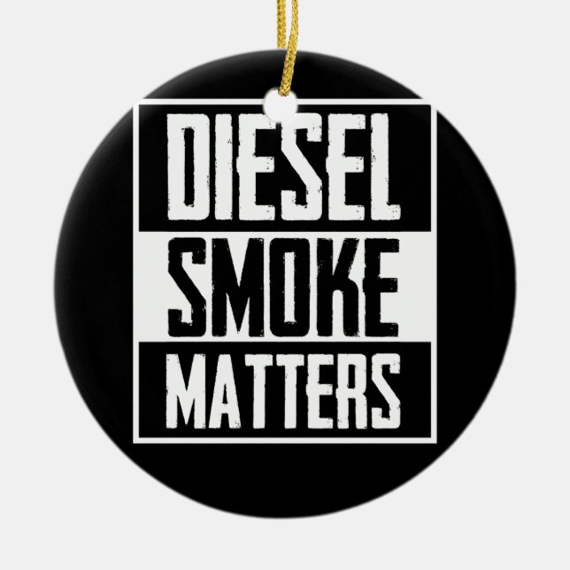 DIESEL SMOKE MATTERS Diesel Truck Roll Coal Ceramic Ornament (Front)