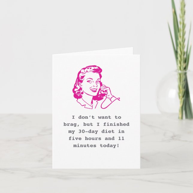 Diet Brag Joke "Just Because" Greeting Card (Front)