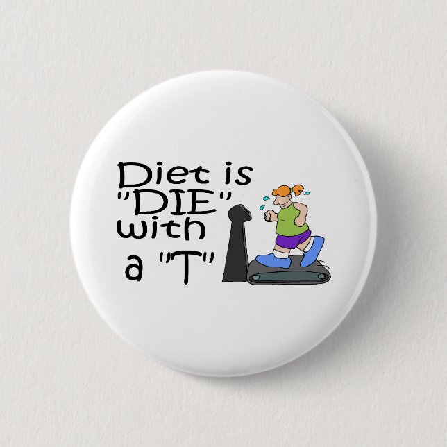 Diet Is Die With A T 6 Cm Round Badge (Front)