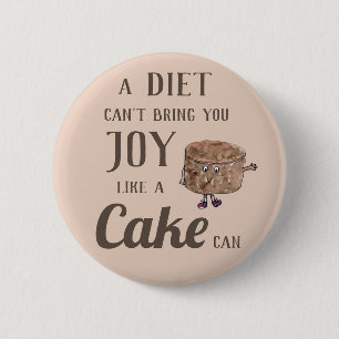 Diet Joy or Chocolate Cake Funny Slogan Witty 6 Cm Round Badge
