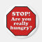 Diet Motivation Magnet, Stop Are you Really Hungry