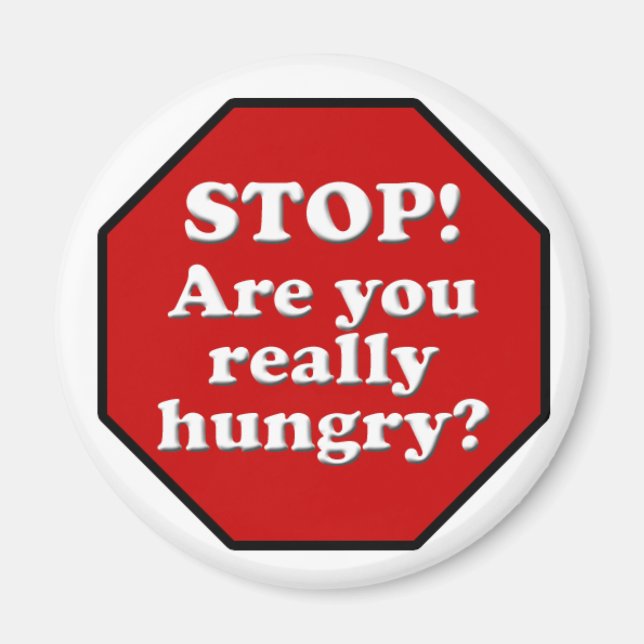 Diet Motivation Magnet, Stop Are you Really Hungry Magnet (Front)